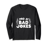 Pro At Bad Jokes Funny Dad Humor For Fathers Long Sleeve T-Shirt