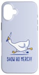 iPhone 16 Plus Silly goose show no mercy Case