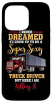 Coque pour iPhone 14 Pro Max Super Sexy Truck Driver Killing It – Citation amusante Trucker