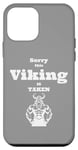 Coque pour iPhone 12 mini Sorry This Viking is Taken Shirt Valentines Day For Him