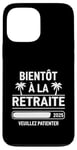 Coque pour iPhone 13 Pro Max Bientôt À La Retraite Humour idée Cadeau Retraité 2025