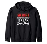 Warning May Spontaneously Break Into Song Funny Singer Zip Hoodie