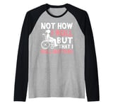 Not How I Roll But That I Roll Matters Paraplegic Raglan Baseball Tee