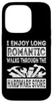 iPhone 14 Pro I Enjoy Long Romantic Walks Through The Hardware Store Funny Case