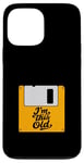 Coque pour iPhone 13 Pro Max Retro Nostalgia I'm This Old Floppy Disk Birthday Tech