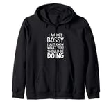 I'm Not Bossy I Just Know What You Should Be Doing Men Women Zip Hoodie