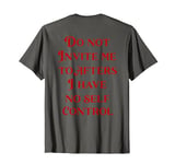 Do Not Invite Me To Afters I Have No Self Control (ON BACK) T-Shirt