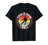 This Is How I Roll Roller Skate T-Shirt