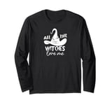 All The Witches Love Me - Funny Halloween Witch Hat Long Sleeve T-Shirt