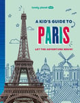 Lonely Planet Kids A Kid&#039;s Guide to Paris