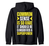 Common Sense Is So Rare It Should Be Considered A Superpower Zip Hoodie