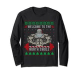 Welcome to the north swole - Christmas gift for gymer Long Sleeve T-Shirt