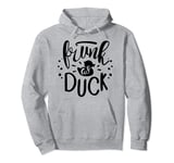 Funny Frunk As Duck Drinking Humor Pullover Hoodie