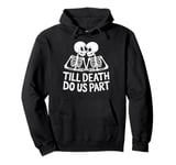 Till death do us part Skeleton Couple Pullover Hoodie