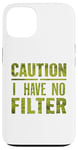 Coque pour iPhone 13 Motif humoristique humoristique avec inscription « Caution I have no filter »