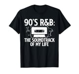 The Soundtrack Of My Life 90s R&B Music Lover T-Shirt