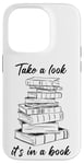 iPhone 14 Pro Take a Look it's in a Book – Funny Cute Novel & Reader Quote Case