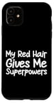 Coque pour iPhone 11 My Red Hair Gives Me Superpowers Unique Hair Color Pride