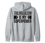 Trilingualism Is My Super Power - I Am Trilingual Education Zip Hoodie