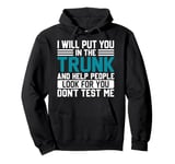 I Will Put You In The Trunk And Help People Look For You Don Pullover Hoodie