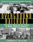 Overground Railroad (The Young Adult Adaptation): The Green Book and the Roots of Black Travel in America  The Green Book and the Roots of Black Travel in America