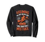 Assuming I'm Just An Old Lady Was Your First Mistake Witch Sweatshirt