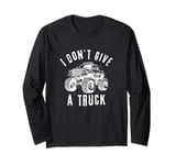 I Don't Give A Truck Funny Redneck College Guy Novelty Meme Long Sleeve T-Shirt