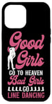 iPhone 12 Pro Max Line Dancing Dance Teacher Girl Good Girls Go To Heaven Bad Case