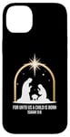 Coque pour iPhone 14 Plus For Unto Us A Child Is Born Isaiah 9:6 Art religieux des fêtes