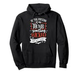 By The Pricking of My Thumb Something Wicked This Way Comes Pullover Hoodie