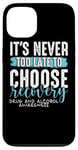 iPhone 13 Never Too Late Choose Recovery Drug Alcohol Awareness Case