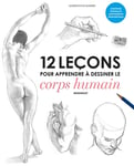 12 leçons pour apprendre à dessiner le corps humain (Broché)