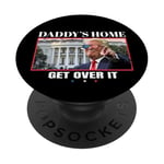 Funny Daddy's Home, Get Over It - Trump 2024 I Told You So PopSockets PopGrip Adhésif