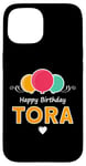 iPhone 15 Happy Birthday saying Tora Case