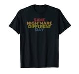 Same Nightmare Different Day retro 70s vintage T-Shirt