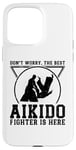 iPhone 15 Pro Max Don't worry the best Aikido fighter is there - Aikido Case