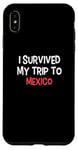 iPhone XS Max I Survived My Trip To MEXICO T-Shirt Simple City MEXICO Case