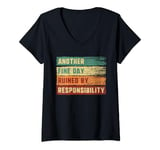 Womens Funny Adulting Another Fine Day Ruined by Responsibility V-Neck T-Shirt