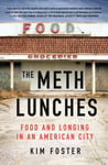 The Meth Lunches  Food and Longing in an American City