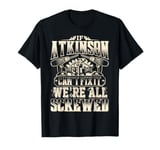 If ATKINSON Can't Fix It We're All Screwed Humor Family Name T-Shirt