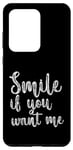 Coque pour Galaxy S20 Ultra Smile If You Want Me --