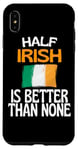 Coque pour iPhone XS Max Citation humoristique « Half Irish Is Better Than None »