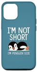 Coque pour iPhone 12/12 Pro Cool I'm Not Short I'm Penguin Size Funny Animal Sleeping