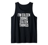 I'M EILEEN DOING EILEEN THINGS Funny Unique Tank Top