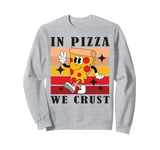 In Pizza We Crust Funny Italian Pun Pizza Crust Friday Sweatshirt