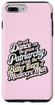 iPhone 7 Plus/8 Plus we will dance on the grave of the patriarchy feminist funny Case