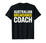 Australian Breakdancer Costume Coach Break Dancer Men Women T-Shirt