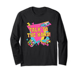 Talk to the Hand Retro 1990 Vintage Sarcastic Sarcasm Long Sleeve T-Shirt