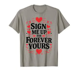 Happy Valentines Day My Love Funny Quotes For Friends Lovers T-Shirt