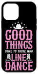 iPhone 12 mini Line Dancing Dance Teacher Good Things Come To Those Who Case